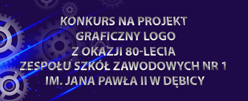 Regulamin Konkursu na projekt graficzny logo z okazji 80-lecia Zespou Szk Zawodowych Nr 1 im. Jana Pawa II w Dbicy
